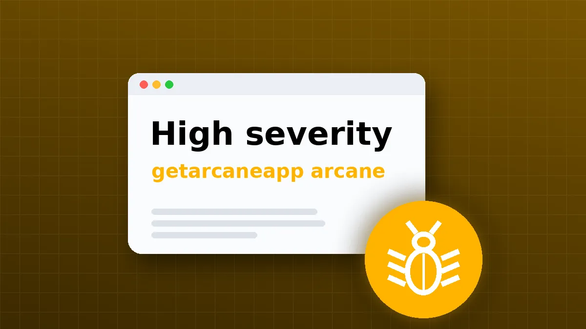 CVE-2026-96627: Improper Privilege Management Flaw in getarcaneapp arcane Scores 8.8 on CVSS